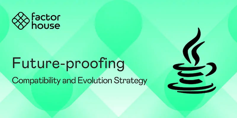 Our Java compatibility and evolution strategy
