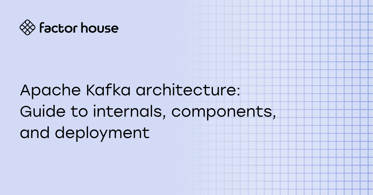 Apache Kafka architecture: a complete guide